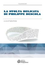 La svolta delicata di Philippe Descola
