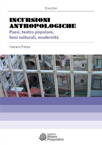 Incursioni antropologiche. Paesi, teatro popolare, beni culturali, modernità - Mariano Fresta - copertina