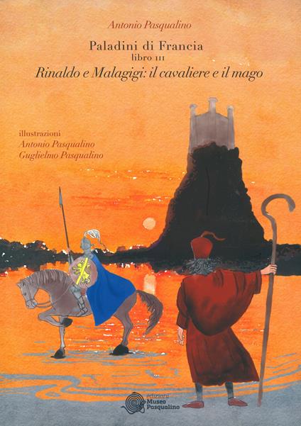 Rinaldo e Malagigi: il cavaliere e il mago. Paladini di Francia. Vol. 3 - Antonio Pasqualino - copertina