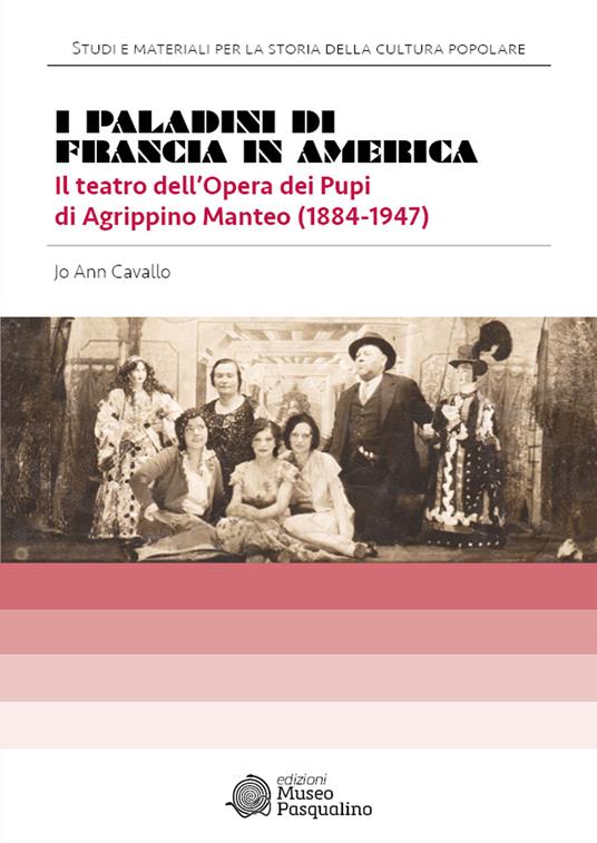 I Paladini di Francia in America. Il teatro dell’Opera dei Pupi di Agrippino Manteo (1884-1947) - Jo Ann Cavallo - copertina