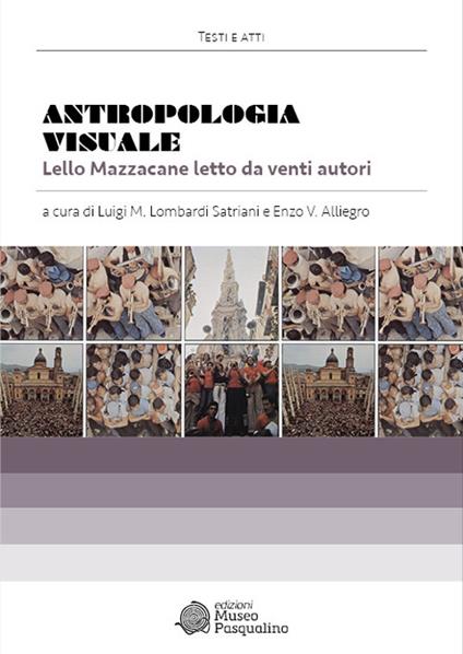 Antropologia visuale. Lello Mazzacane letto da venti autori - copertina