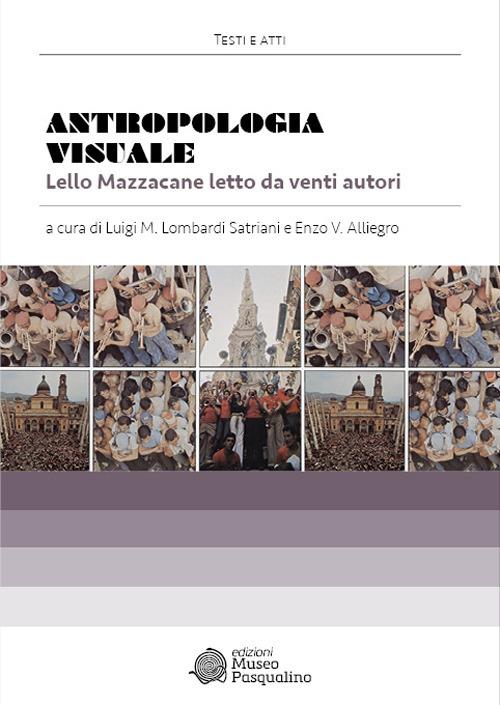 Antropologia visuale. Lello Mazzacane letto da venti autori - copertina