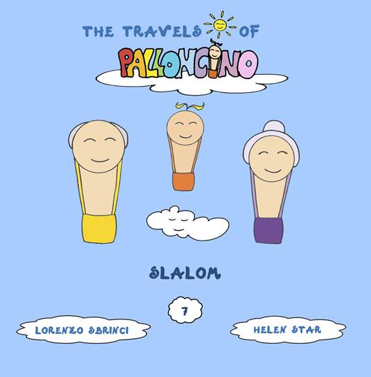 Slalom. The travels of Palloncino. Ediz. illustrata. Vol. 7 - Lorenzo Sbrinci - copertina