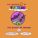The planet of colours. The travels of Palloncino. Ediz. a colori. Vol. 12