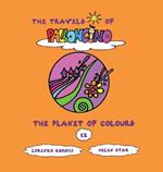 The planet of colours. The travels of Palloncino. Vol. 12
