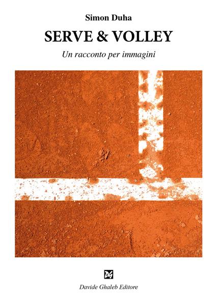 Serve & volley. Un racconto per immagini - Simon Duha - copertina