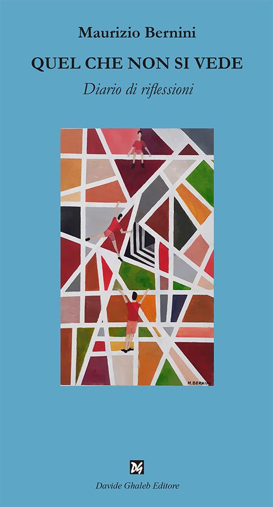 Quel che non si vede. Diario di riflessioni - Maurizio Bernini - copertina