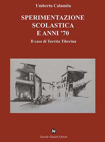 Sperimentazione scolastica e anni '70. Il caso di Torrita Tiberina - Umberto Calamita - copertina