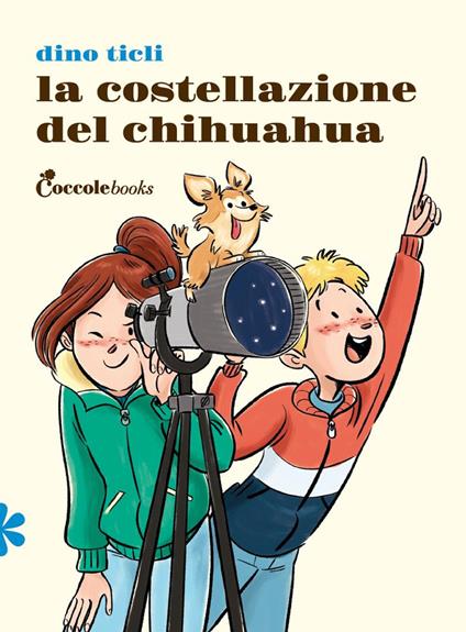 La costellazione del chihuahua. Ediz. illustrata - Dino Ticli - copertina