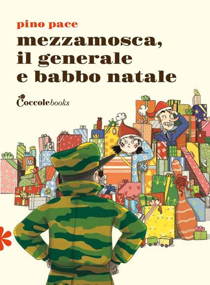 Mezzamosca, il generale e Babbo Natale. Ediz. illustrata - Pino Pace - copertina