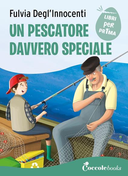 Un pescatore davvero speciale. Ediz. a colori - Fulvia Degl'Innocenti - copertina
