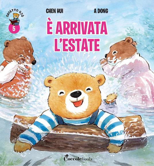È arrivata l'estate. Orsetto Giò. Ediz. a colori. Vol. 5 - Hui Chen - copertina