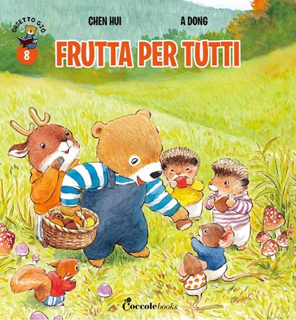 Frutta per tutti! Orsetto Giò. Ediz. a colori. Vol. 8 - Hui Chen - copertina