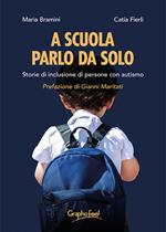 A scuola parlo da solo. Storie di inclusione di persone con autismo