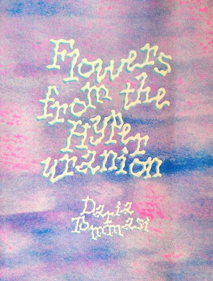 Flowers from the Hyperuranion - Daria Tommasi - copertina