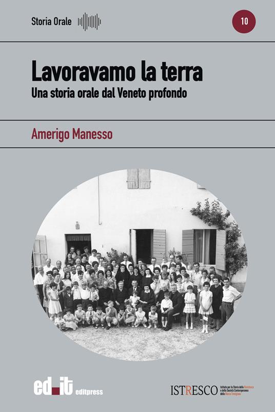 Lavoravamo la terra. Una storia orale dal Veneto profondo - Amerigo Manesso - copertina