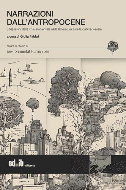 Narrazioni dall'antropocene. (Pre)visioni della crisi ambientale nella letteratura e nella cultura visuale - copertina