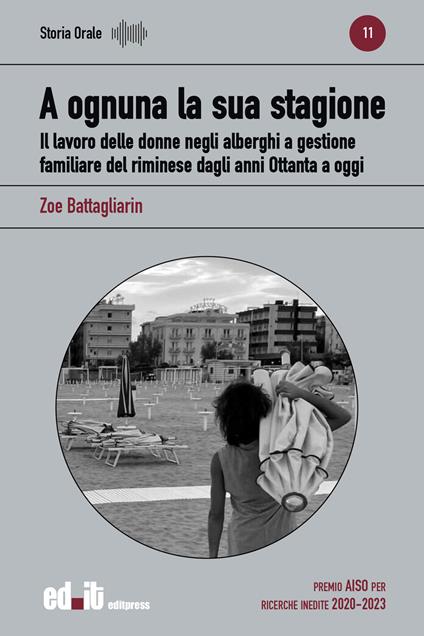 A ognuna la sua stagione. Il lavoro delle donne negli alberghi a gestione familiare del riminese dagli anni Ottanta a oggi - Zoe Battagliarin - copertina