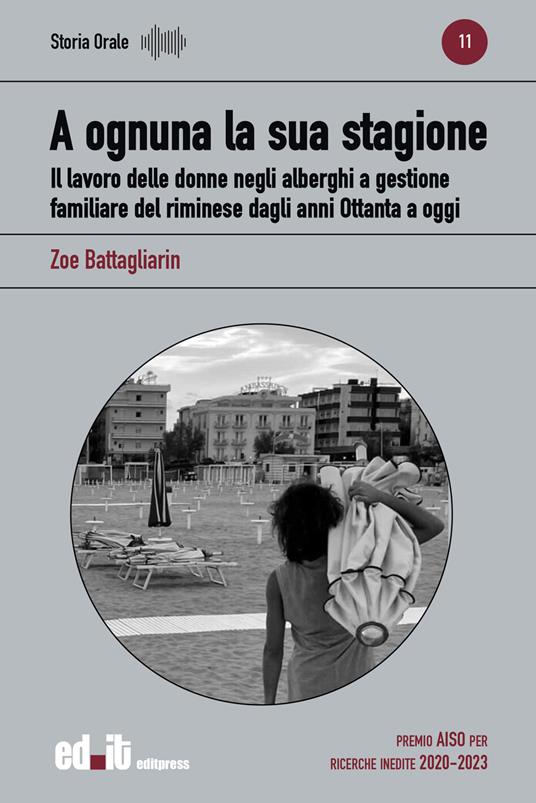 A ognuna la sua stagione. Il lavoro delle donne negli alberghi a gestione familiare del riminese dagli anni Ottanta a oggi - Zoe Battagliarin - copertina