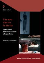 Il teatro dentro la storia. Opere e voci dalle Torri Gemelle alla pandemia