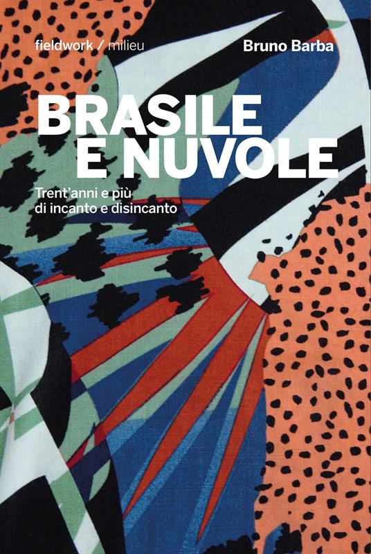 Brasile e nuvole. Trent'anni e più di incanto e disincanto - Bruno Barba - copertina