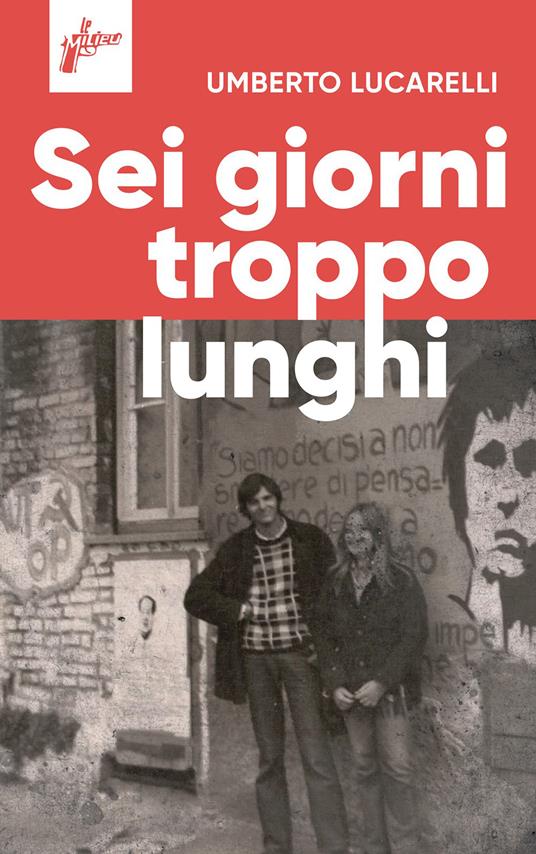 Sei giorni troppo lunghi - Umberto Lucarelli - copertina