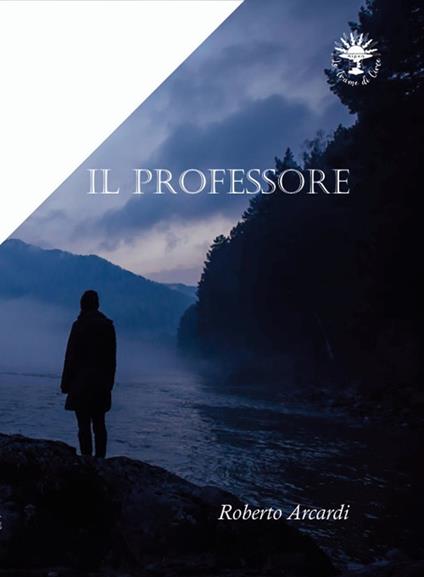 Il professore. Vol. 1 - Roberto Arcadi - copertina