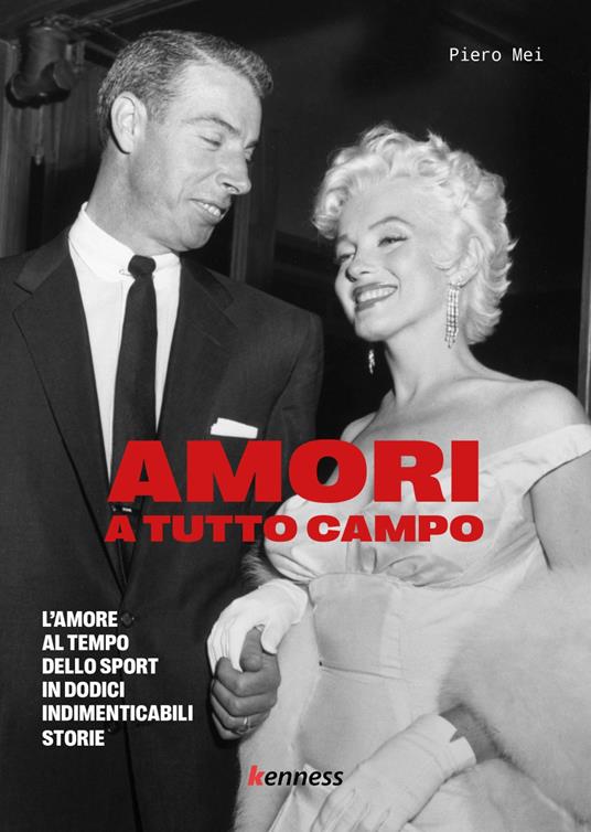 Amori a tutto campo. L'amore al tempo dello sport in dodici indimenticabili storie - Piero Mei - copertina