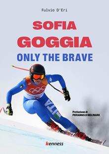 Sofia Goggia. Only the brave