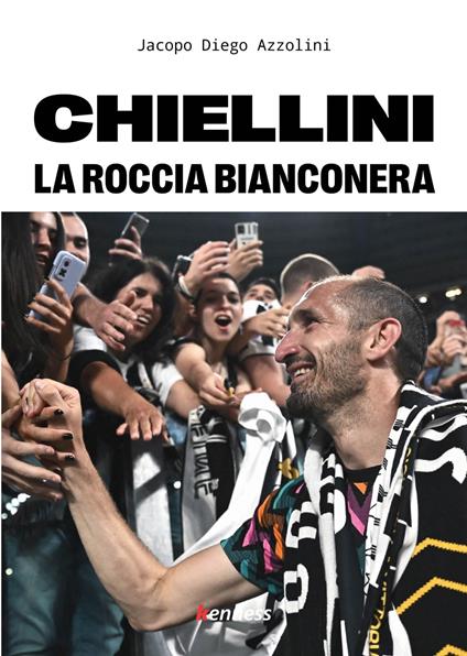 Chiellini. La roccia bianconera - Jacopo Diego Azzolini - copertina