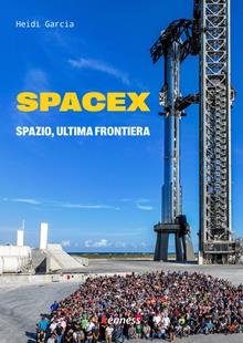 Spacex. Spazio, ultima frontiera