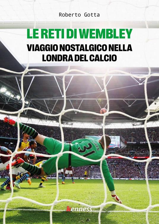 Le reti di Wembley. Viaggio nostalgico nella Londra del calcio - Roberto Gotta - copertina