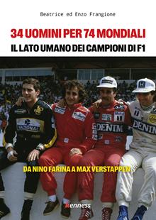 34 uomini per 74 mondiali. Il lato umano dei campioni del mondo di Formula 1