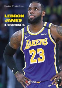 Lebron James. Il ritorno del re
