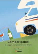 Camper Golosi. In viaggio tra i prodotti tipici d'Italia