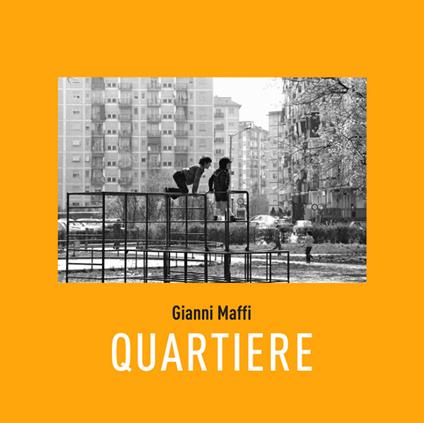 Quartiere. Ediz. illustrata - Gianni Maffi - copertina