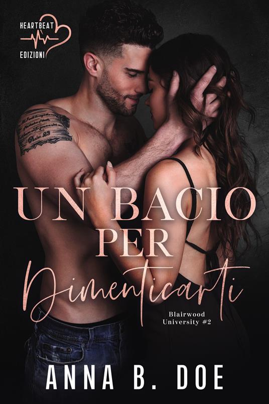 Un bacio per dimenticarti. Blairwood University. Vol. 2 - Anna B. Doe - ebook