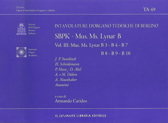 SBPK. Intavolature d'organo tedesche di Berlino. Mus. Ms. Lynar B. Ediz. italiana e inglese. Vol. 3: Mus. Ms. Lynar B3-B4-B7-B8-B9-B10 - copertina