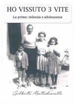Ho vissuto 3 vite. La prima: infanzia e adolescenza