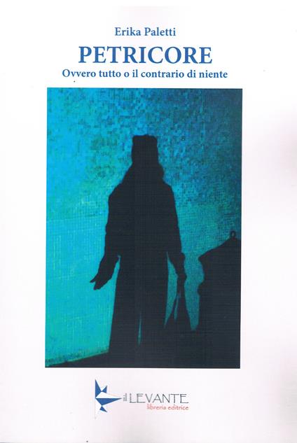 Petricore. Ovvero tutto o il contrario di niente - Erika Paletti - copertina