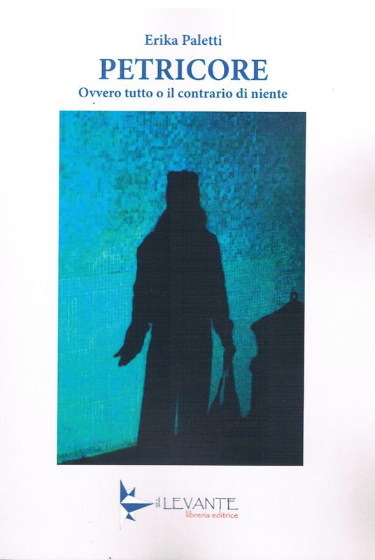 Petricore. Ovvero tutto o il contrario di niente - Erika Paletti - copertina