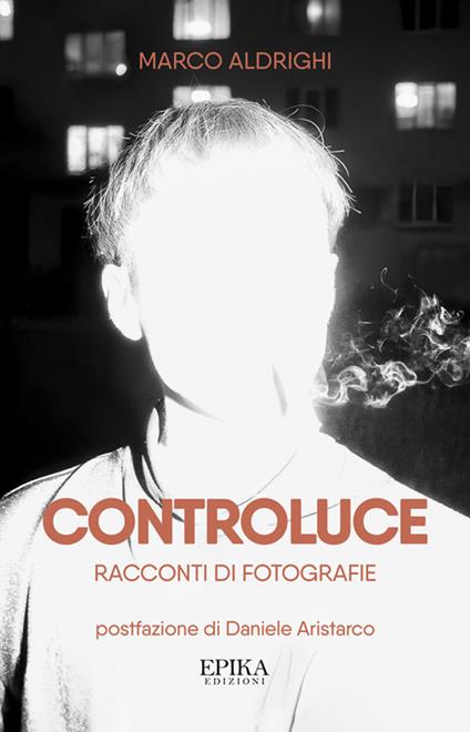 Controluce. Racconti di fotografie - Marco Aldrighi - copertina