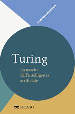 Turing. La nascita dell'intelligenza artificiale