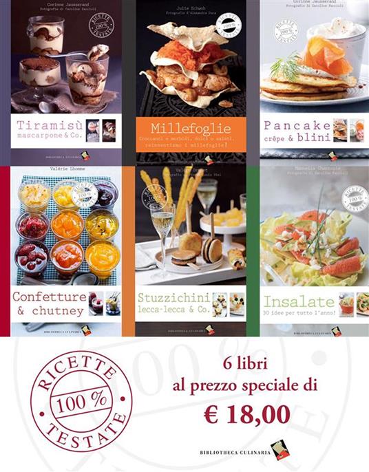 Ricette 100% testate. Tiramisù mascarpone & Co-Pancake, crepes & blini-Insalate 30 idee per tutto l'anno-Millefoglie, croccanti e morbidi, dolci o salati-Stuzzichini, lecca-lecca & Co-Confetture & chutney. Ediz. a colori - Corinne Jausserand,Manuela Chantepie,Julie Schwob - copertina