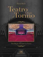 Teatro Regio di Torino-The Regio Theatre in Turin. Ediz. illustrata