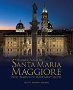 Basilica papale di Santa Maria Maggiore-Papal Basilica of Saint Mary Major. Ediz. bilingue