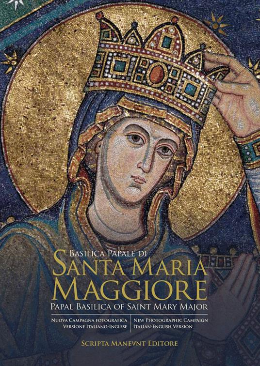 Basilica papale di Santa Maria Maggiore-Papal Basilica of Saint Mary Major. Ediz. bilingue - copertina