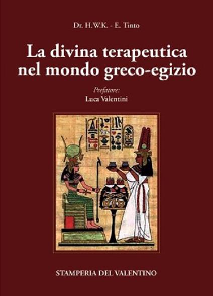 La Divina Terapeutica nel mondo greco-egizio - Dr. H.W.K,Edoardo Tinto - copertina