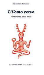 L' Uomo Cervo. Pantomima, rito e mito