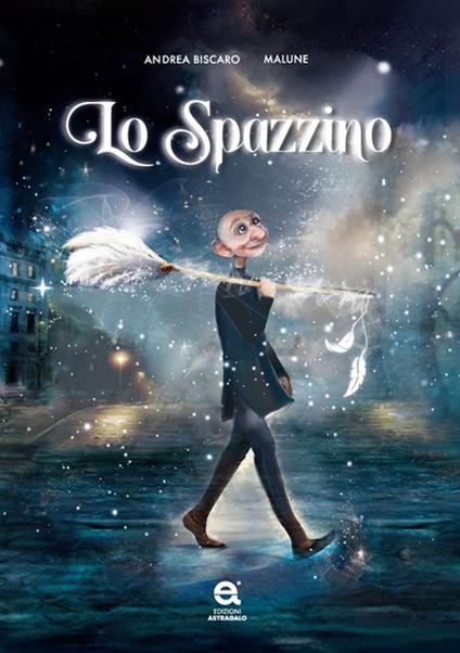 Lo spazzino. Ediz. illustrata - Andrea Biscaro - copertina